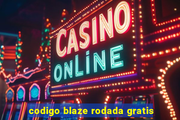 codigo blaze rodada gratis